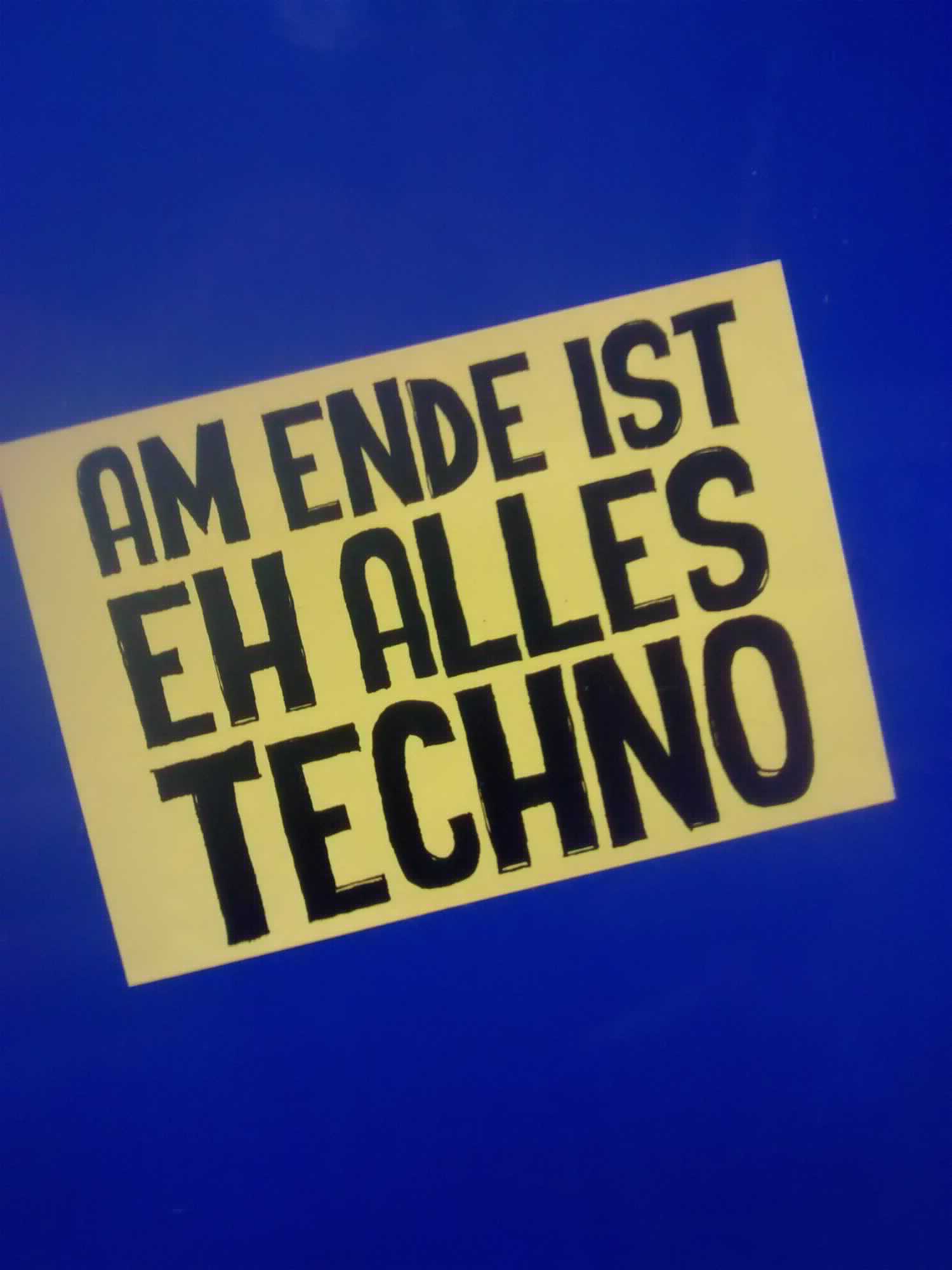 Am Ende is eh alles Techno